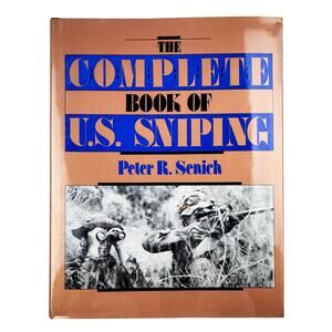 The Complete Book of U.S. Sniping by Peter R. Senich 1988 ISBN  0873644603